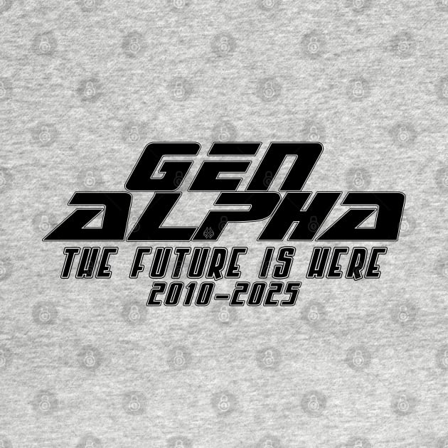 Gen Alpha The Future is Here 2010-2025 by Turnbill Truth Designs